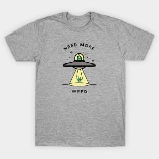 Need More Weed UFO T-Shirt